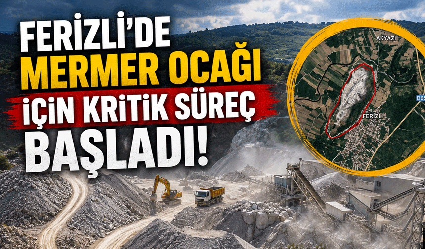 Ferizli'de Mermer Ocağı İçin Kritik Süreç Başladı