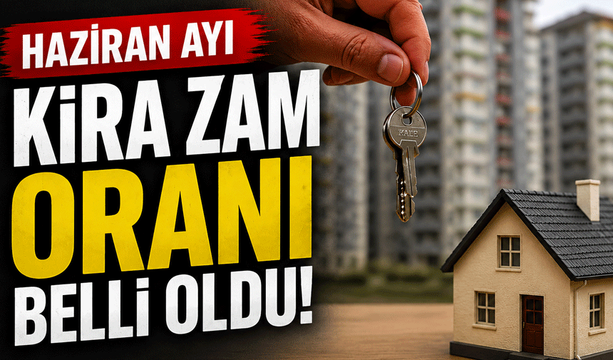Haziran Ayı Kira Zam Oranı Belli Oldu!