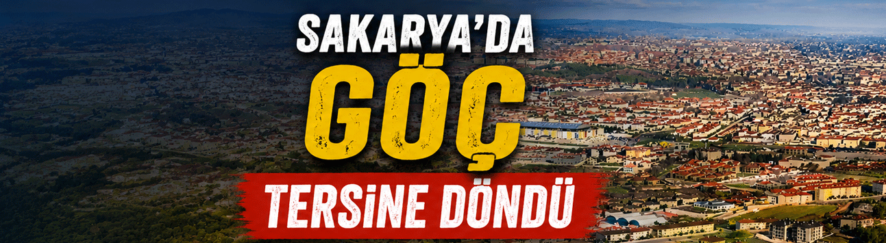 Sakarya’nın Göç Haritası Değişti