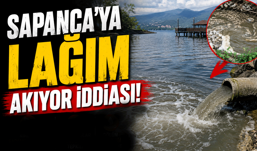 Sapanca'ya lağım akıyor iddiasına cevap geldi!