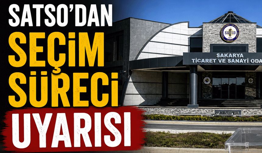 SATSO’dan Seçim Süreci Uyarısı