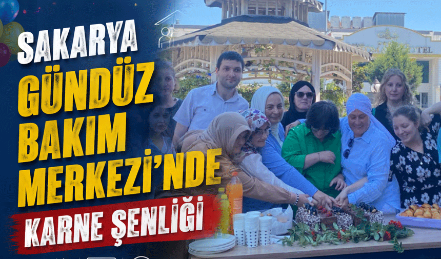 Sakarya Gündüz Bakım Merkezi’nde Karne Şenliği