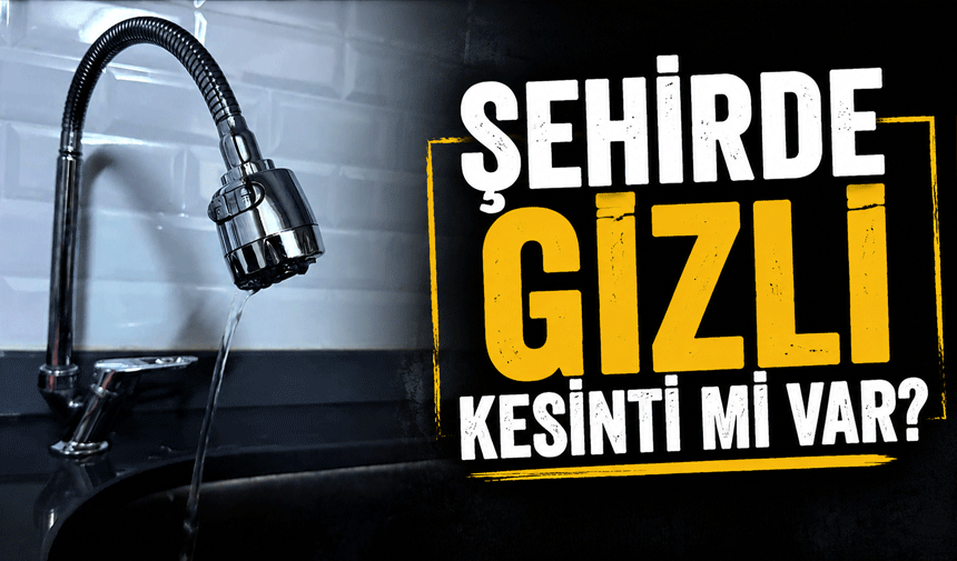 Şehirde gizli kesinti mi var?