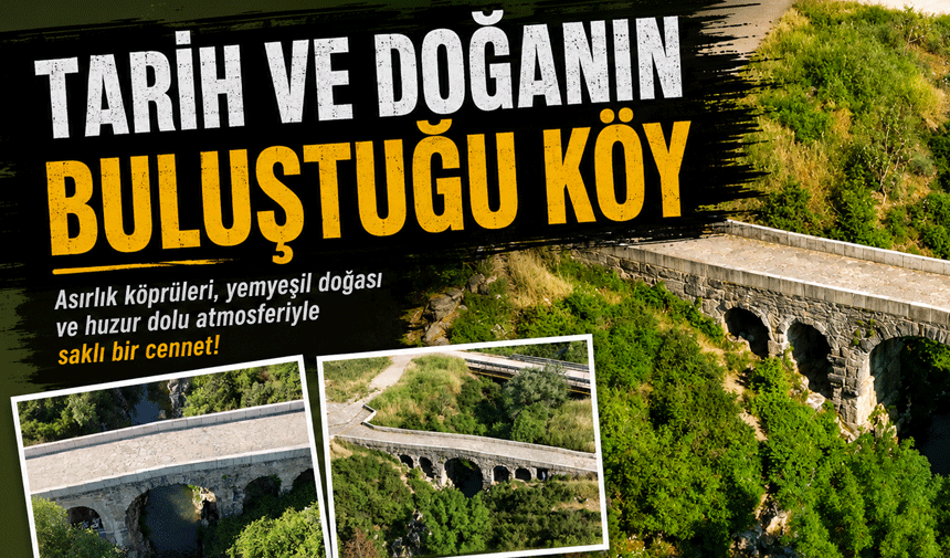 Tarih ve Doğanın Buluştuğu Köy