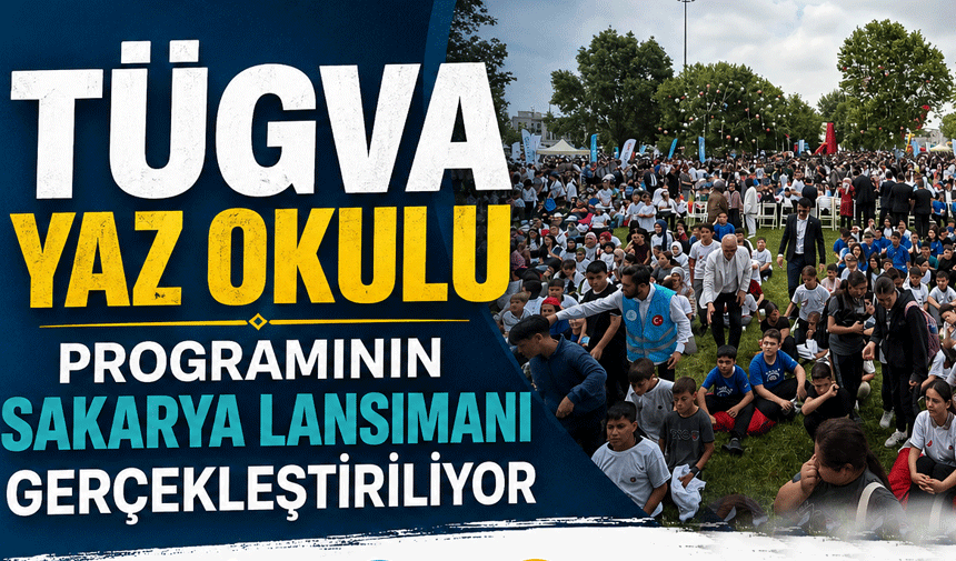 TÜGVA Yaz Okulu Programının Sakarya Lansmanı Gerçekleştiriliyor