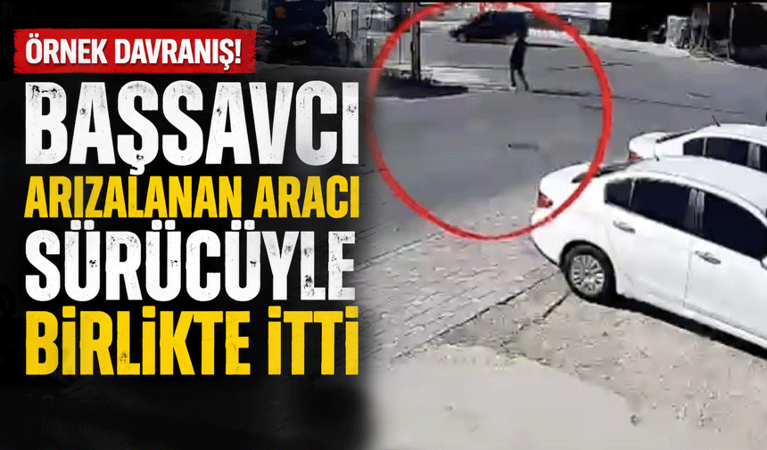 Başsavcı Arızalanan Aracı Sürücüyle Birlikte İtti