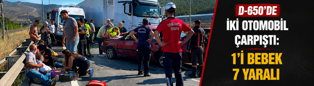 D-650’de iki otomobil çarpıştı: 1’i bebek 7 yaralı