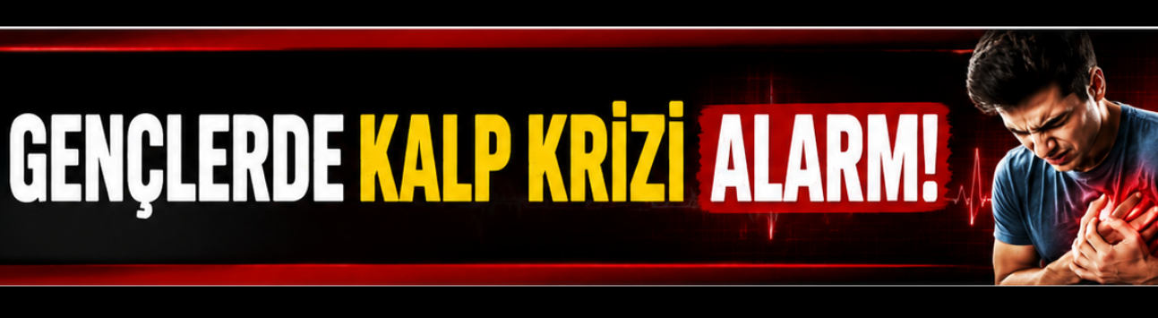 Gençlerde kalp krizi alarmı
