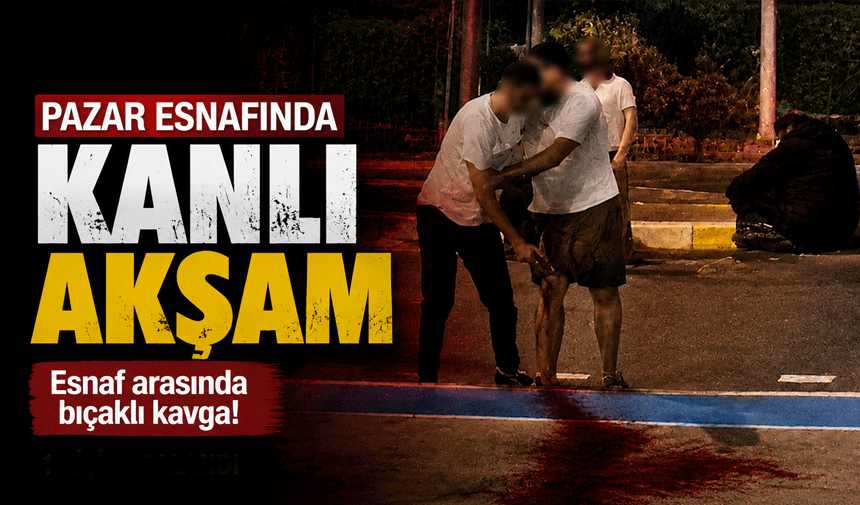 Erenler Çarşamba Pazarı’nda sopalı ve bıçaklı kavga