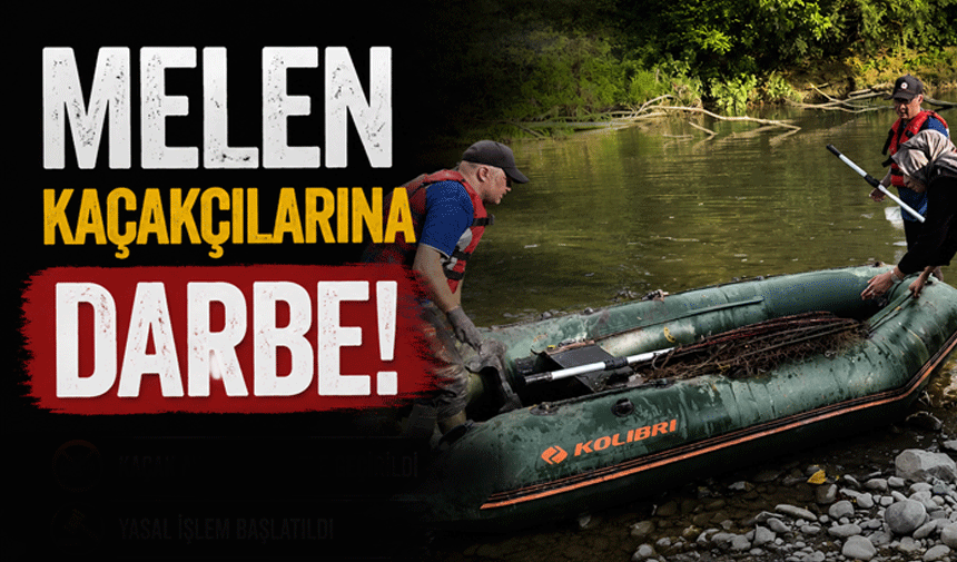 Melen kaçakçılarına darbe