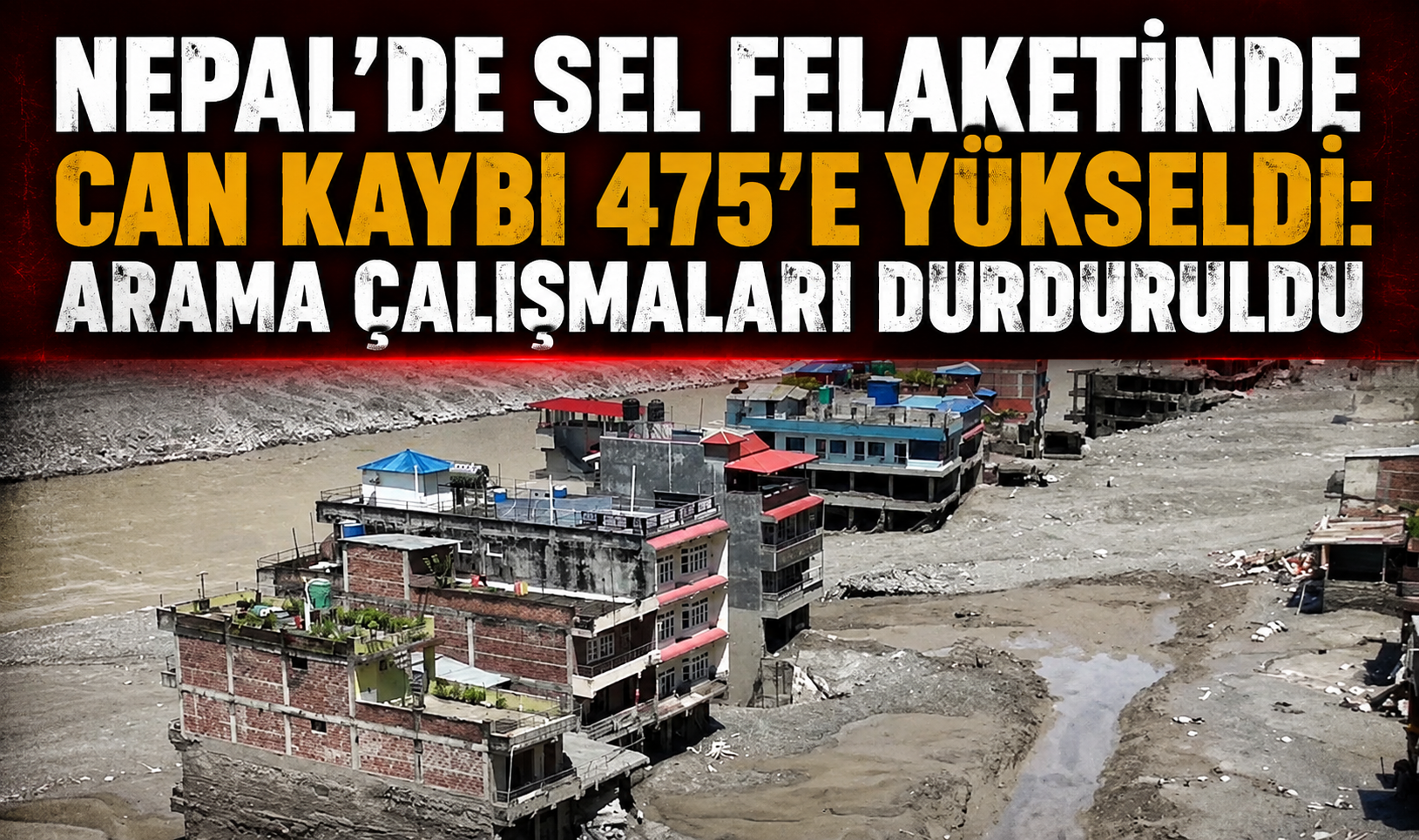 Nepal’de Sel Felaketinde Can Kaybı 475’e Yükseldi: Arama Çalışmaları Durduruldu