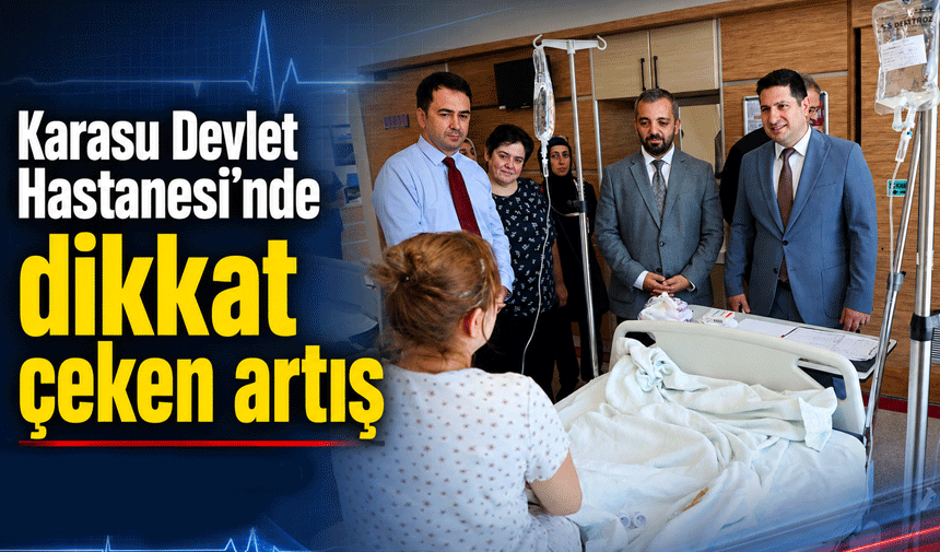 Karasu Devlet Hastanesi’nde dikkat çeken artış