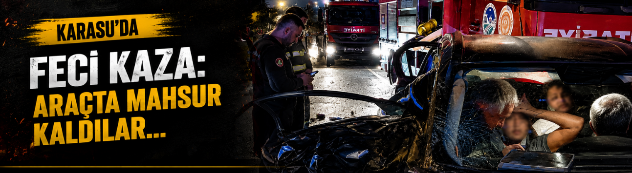 Karasu’da Feci Kaza: Araçta Mahsur Kaldılar...