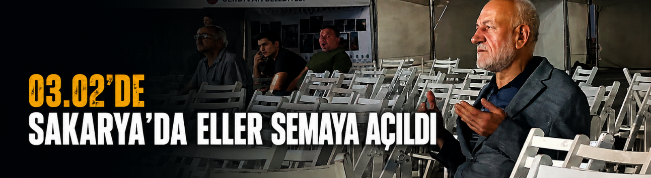 Sakarya’da saat 03.02’de eller semaya açıldı