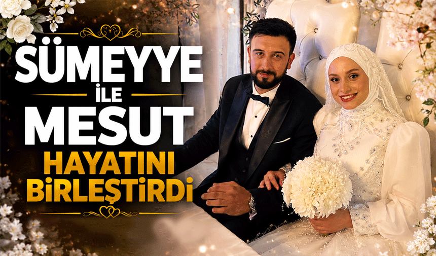 Sümeyye ile Mesut mutluluğa “evet” dedi