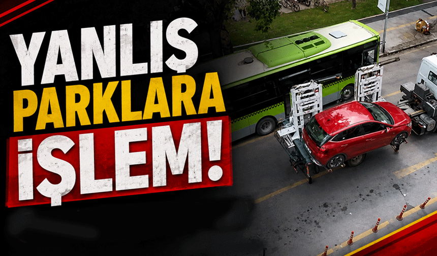 Çift sıra park yapan araçlar polis ekipleri tarafından çekildi