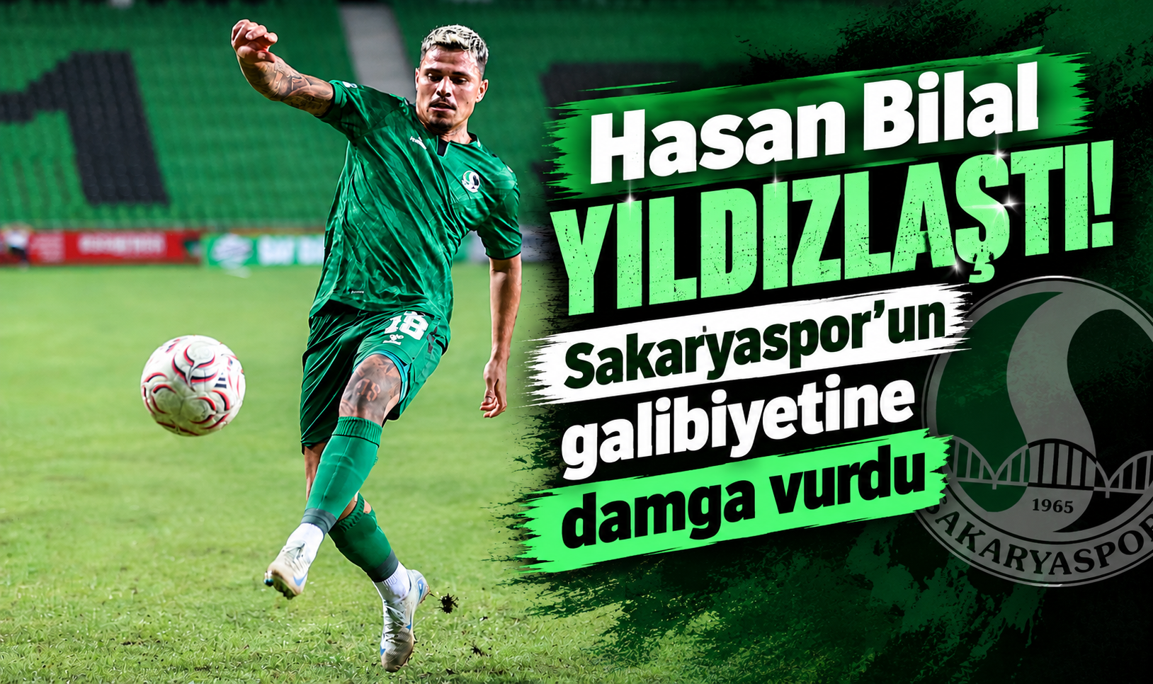 Hasan Bilal yıldızlaştı! Sakaryaspor’un galibiyetine damga vurdu