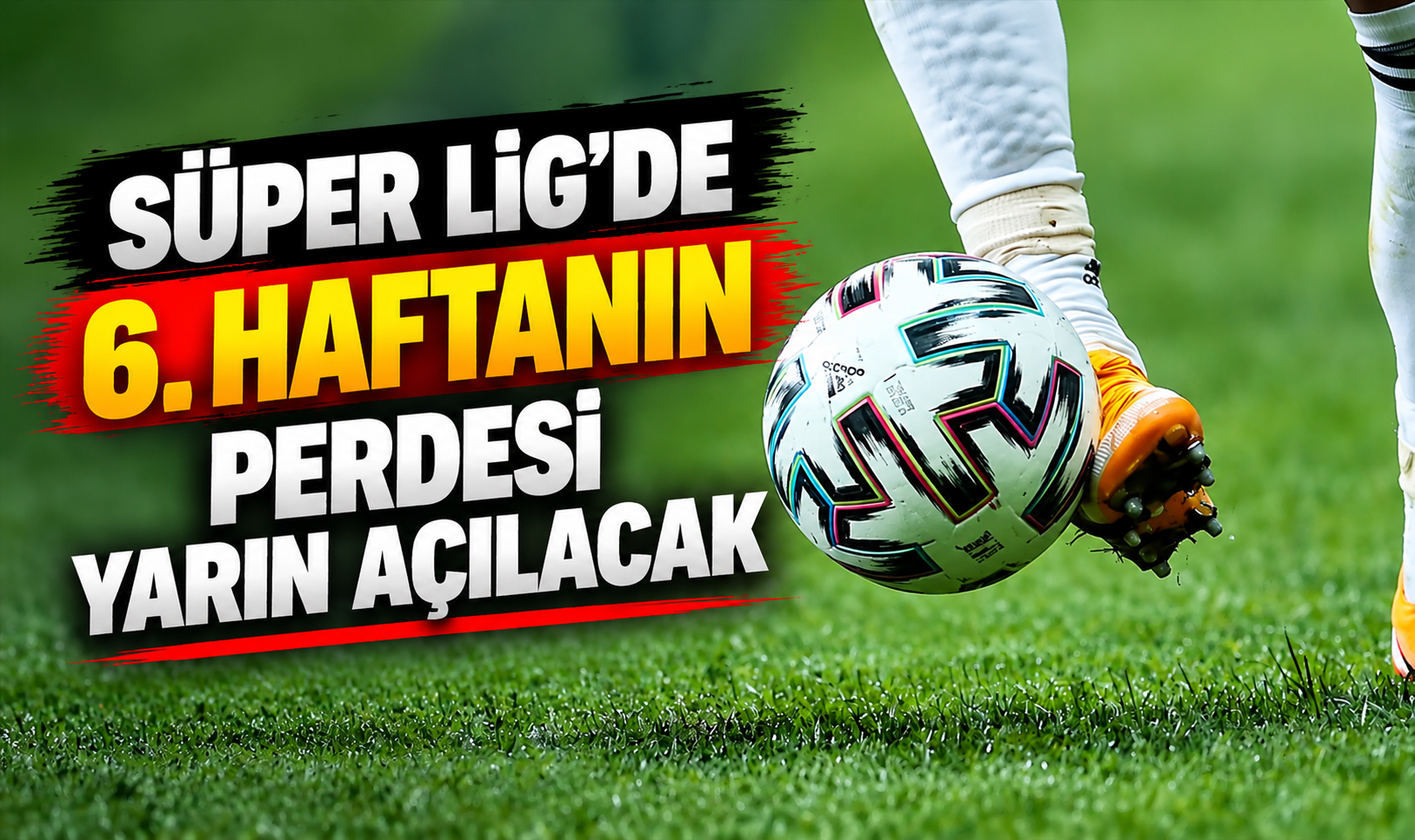 Süper Lig'de 6. haftanın perdesi yarın açılacak