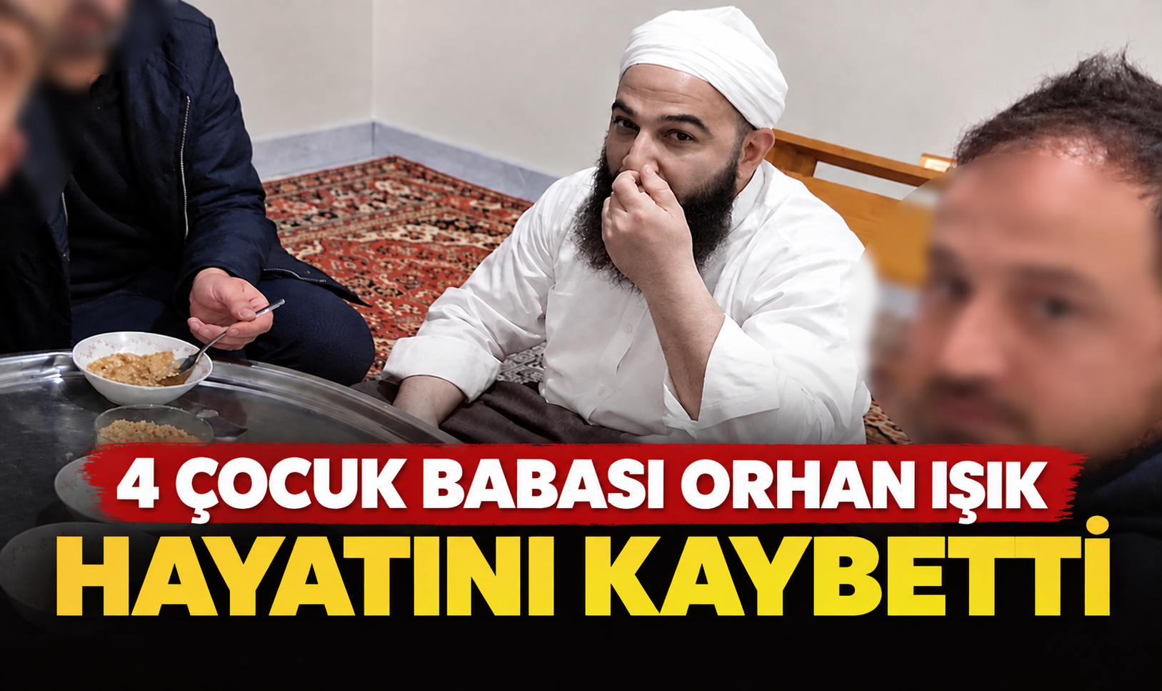 4 çocuk babası Orhan Işık hayatını kaybetti