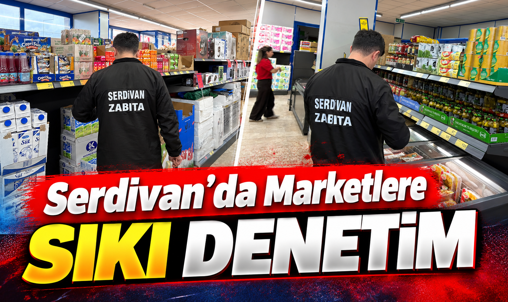 Serdivan’da marketlere sıkı denetim