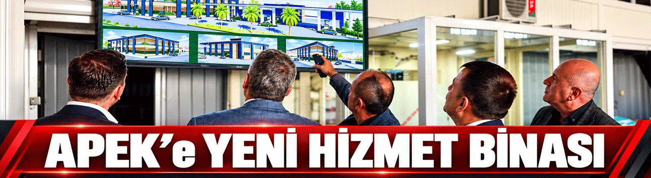 APEK’e yeni hizmet binası
