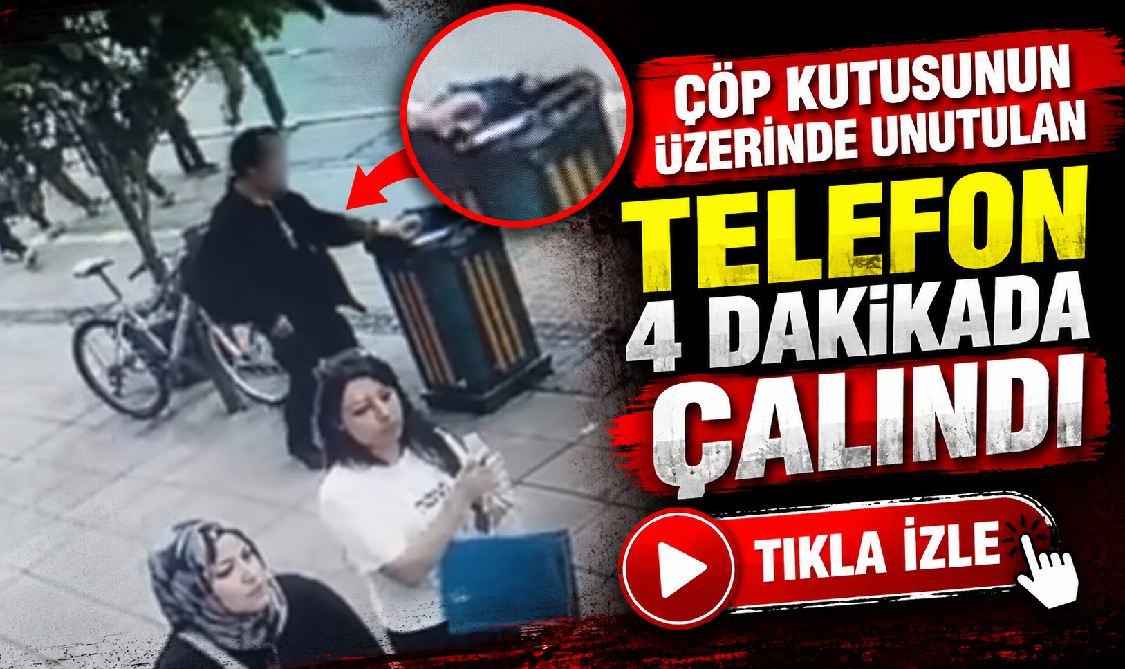 Çöp kutusunun üzerinde unutulan telefon 4 dakikada çalındı