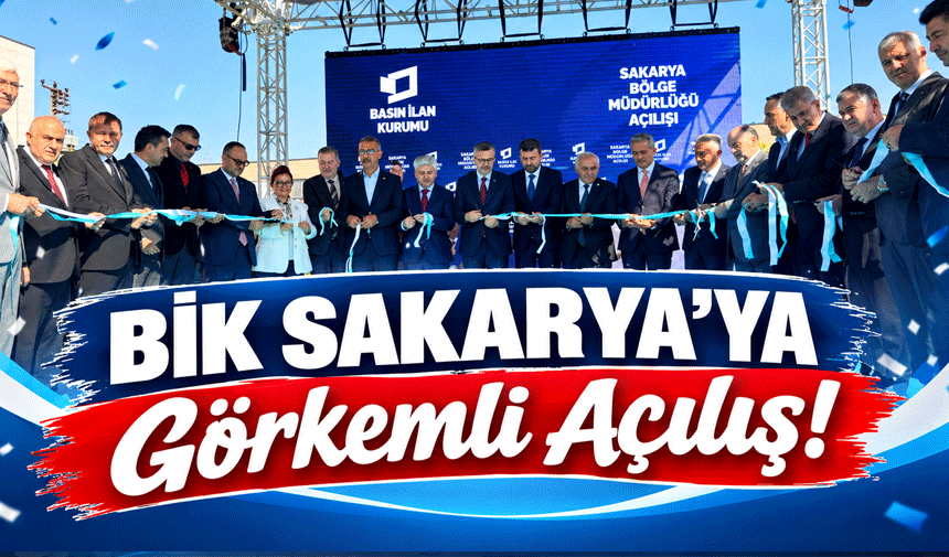 BİK Sakarya'ya ya görkemli açılış