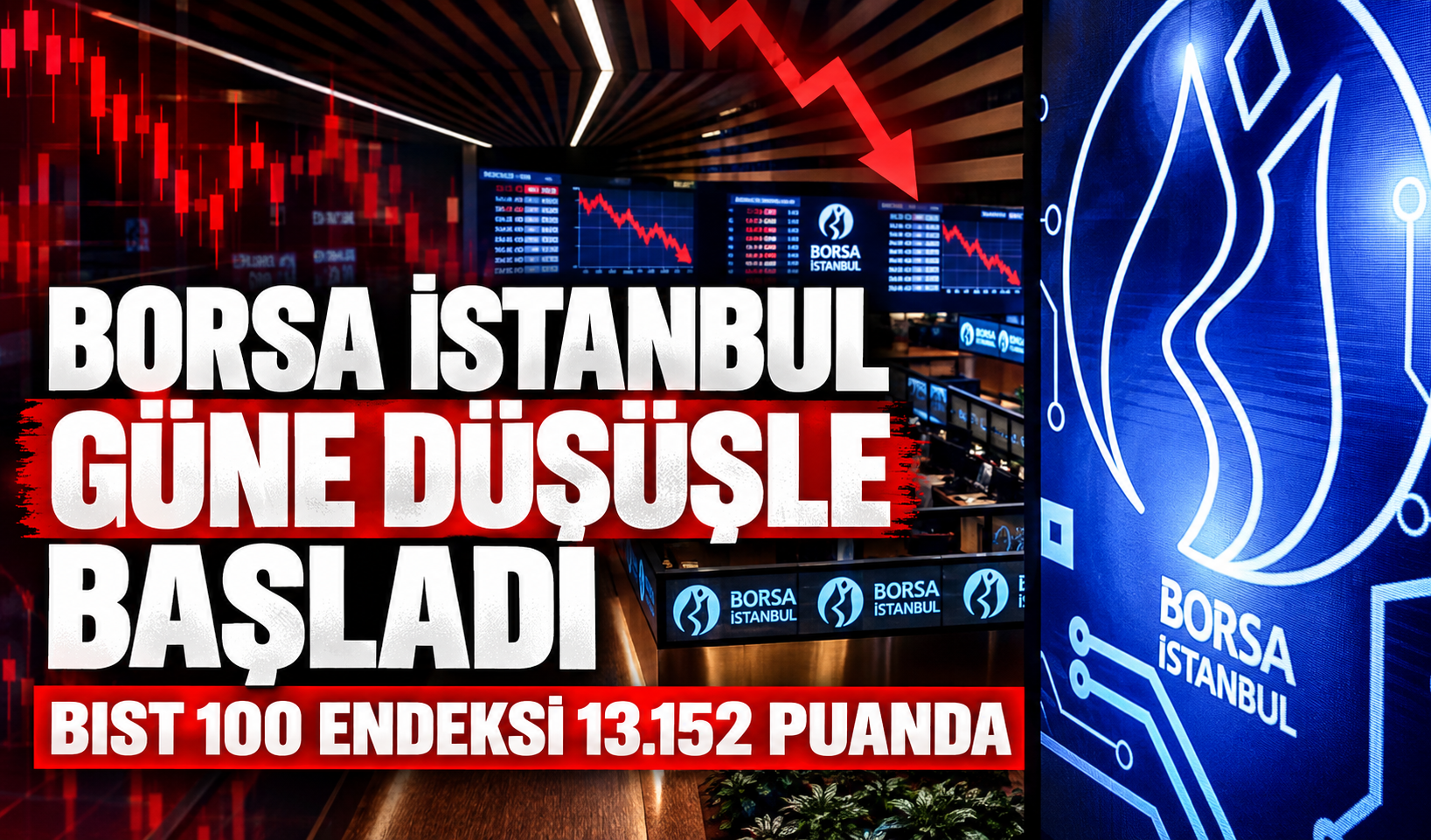 Borsa İstanbul Güne Düşüşle Başladı: BIST 100 Endeksi 13.152 Puanda