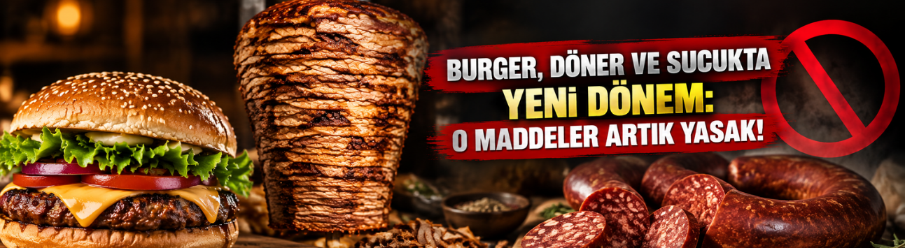 Burger, döner ve sucukta yeni dönem: O maddeler artık yasak!