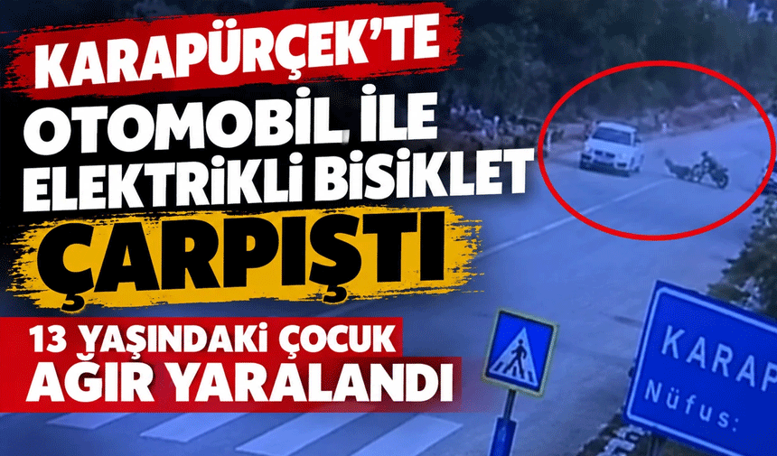 Karapürçek’te Otomobil ile Elektrikli Bisiklet Çarpıştı: 13 Yaşındaki Çocuk Ağır Yaralandı