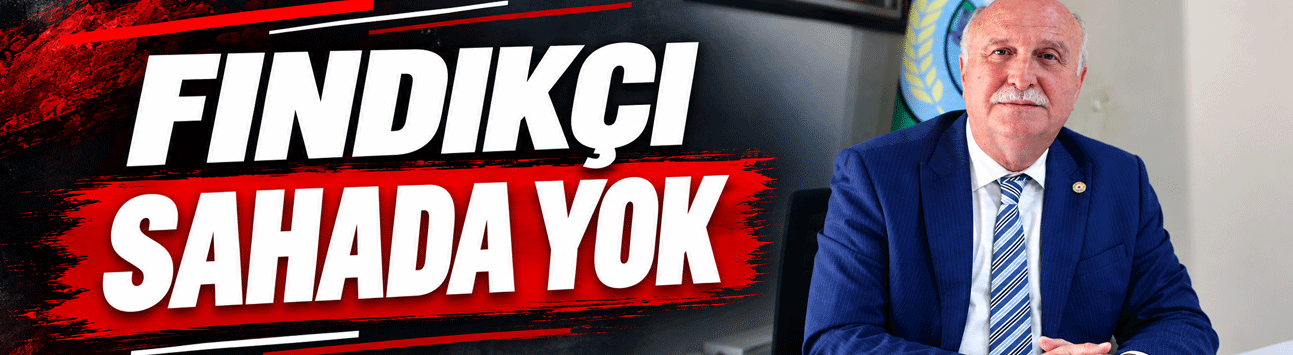Fındıkçı sahada yok
