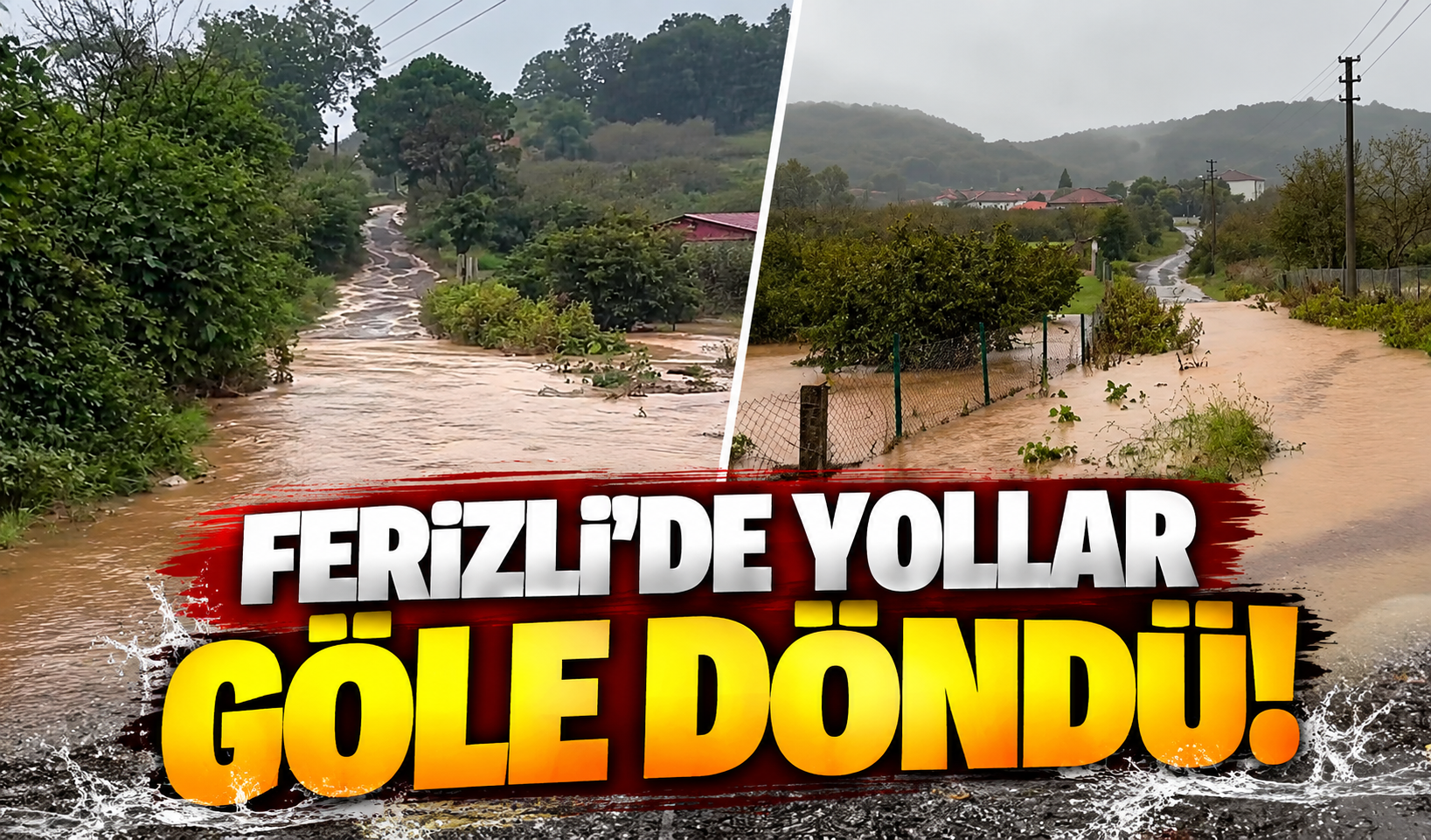 Ferizli’de yollar göle döndü!