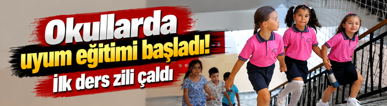 Okullarda uyum eğitimi başladı! İlk ders zili çaldı