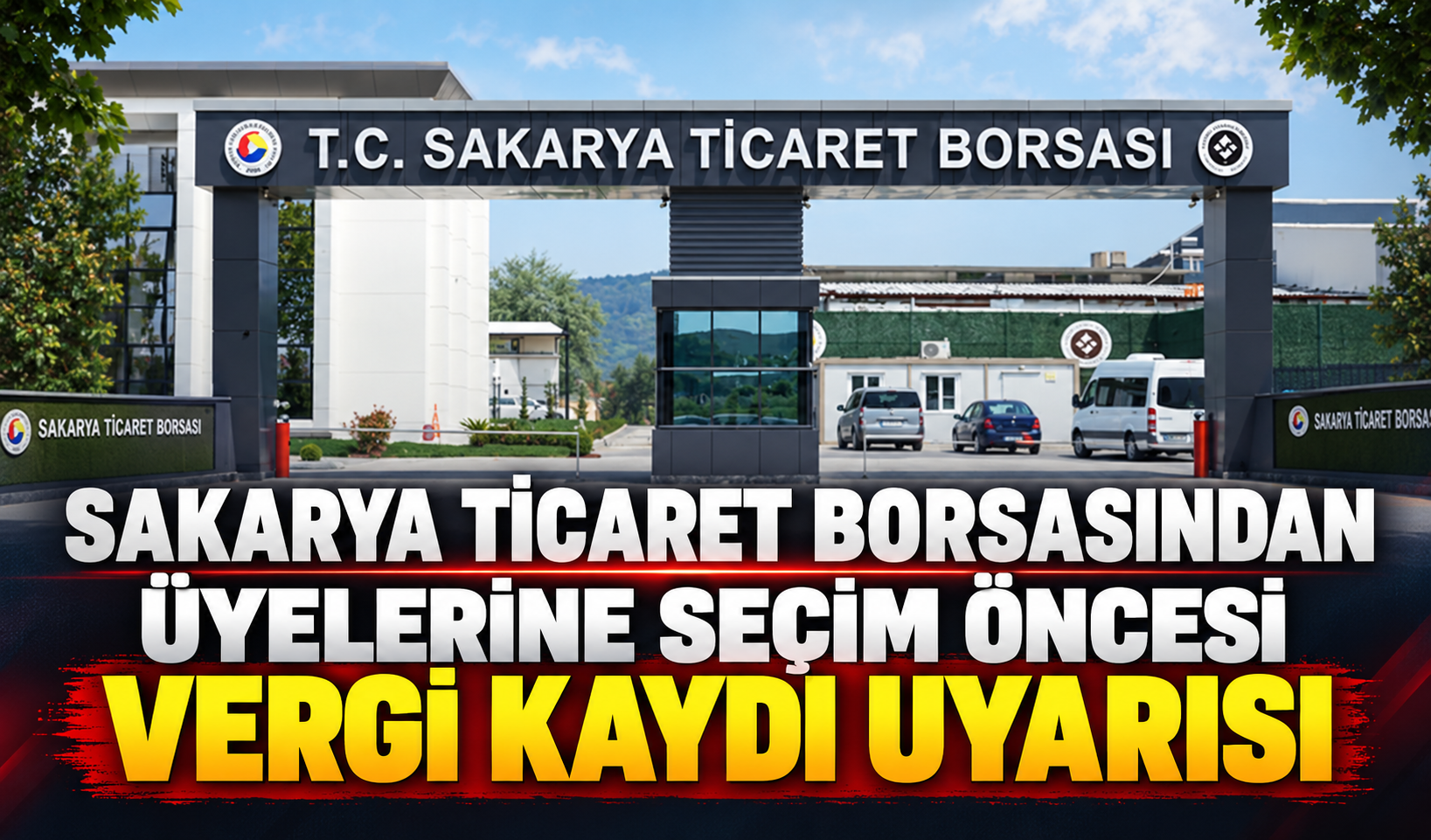 Sakarya Ticaret Borsasından Üyelerine Seçim Öncesi Vergi Kaydı Uyarısı
