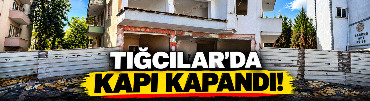 Tığcılarda kapı kapandı