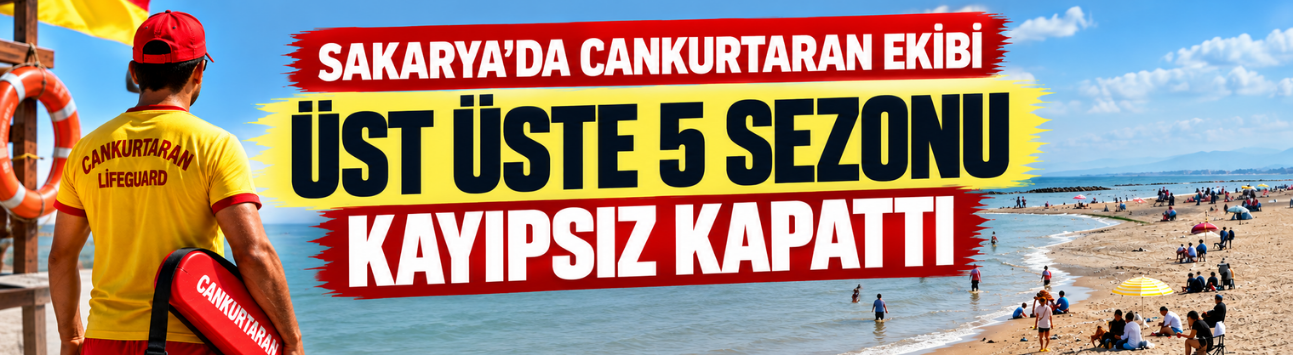 Sakarya sahillerinde 2026 sezonu sıfır kayıpla tamamlandı