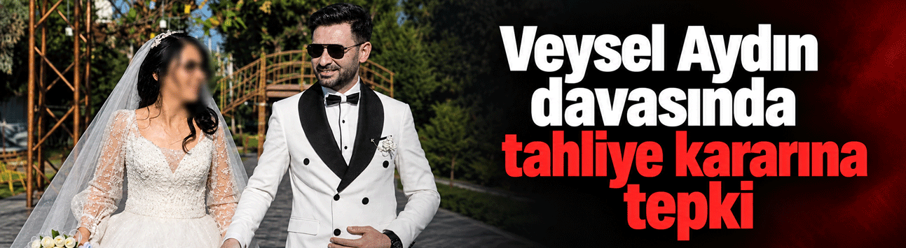Veysel Aydın davasında tahliye kararına tepki