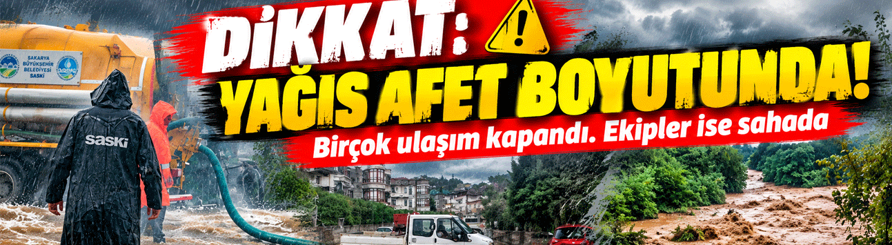 Yağış 'Afet' boyutunda!