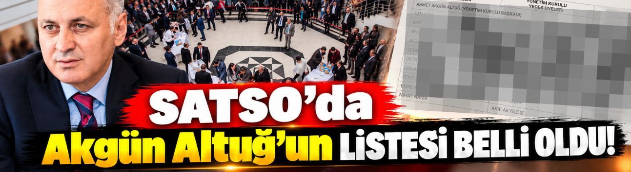 SATSO’da Akgün Altuğ’un listesi belli oldu!