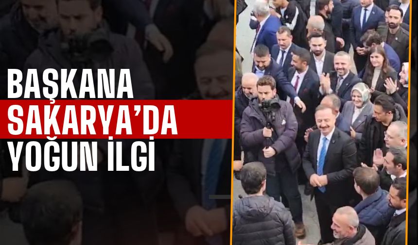 Başkana Sakarya’da Yoğun İlgi̇