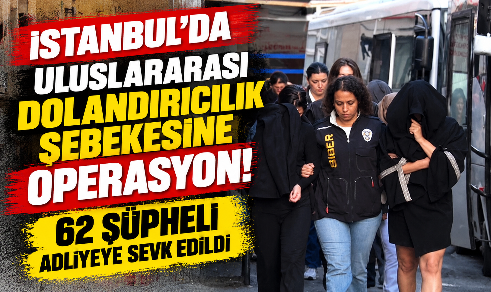 Uluslararası dolandırıcılık şebekesine operasyon! 62 şüpheli adliyeye sevk edildi