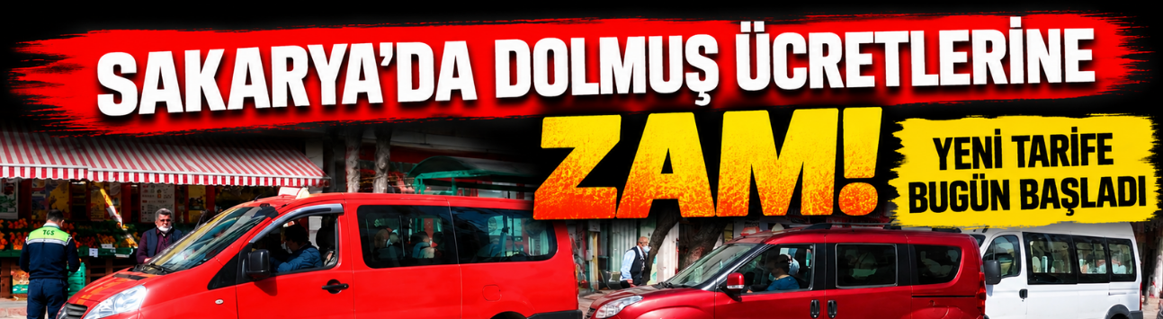 Sakarya'da dolmuş ücretlerine zam! Yeni tarife bugün başladı