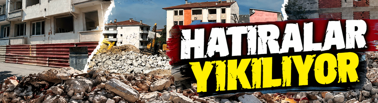 Tığcılarda hatıralar yıkılıyor