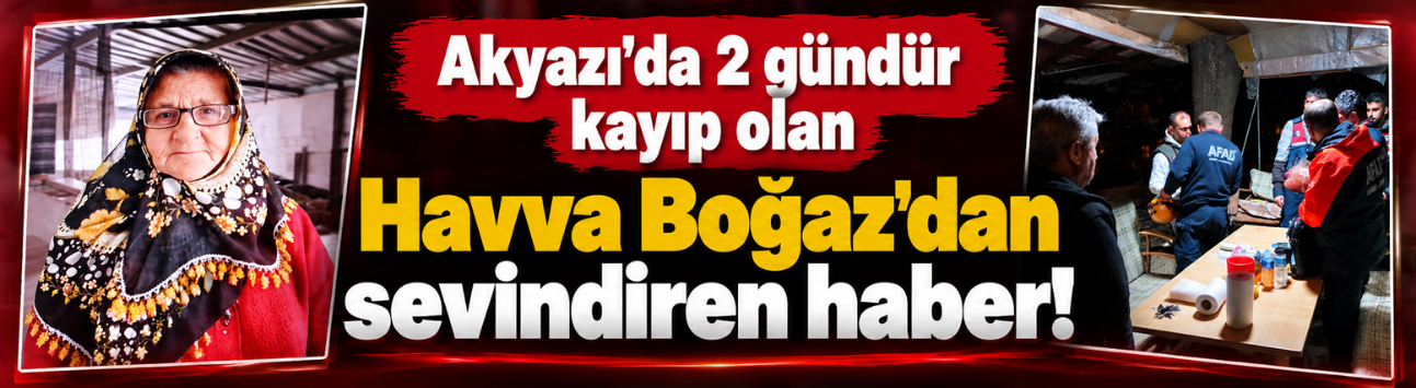 Akyazı’da 2 gündür kayıp olan Havva Boğaz’dan sevindiren haber!