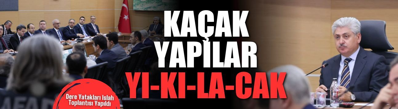 "Kaçak yapılar yıkılacak"
