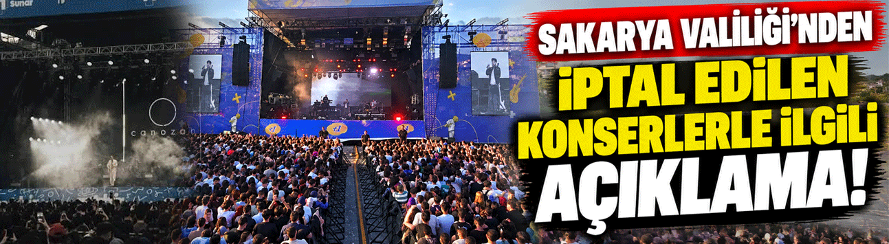 Sakarya Valiliği'nden iptal edilen konserlerle ilgili açıklama!