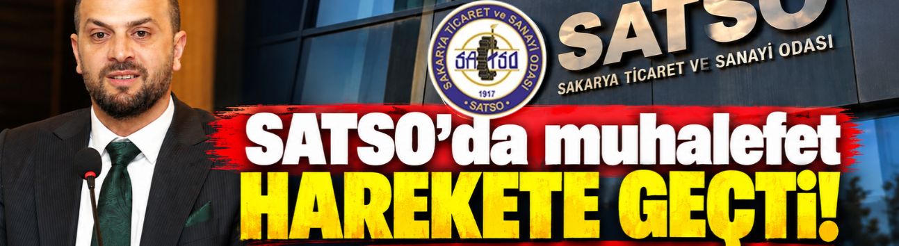 SATSO’da muhalefet harekete geçti!